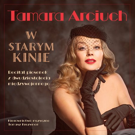 W starym kinie. Recital Tamary Arciuch - koncert