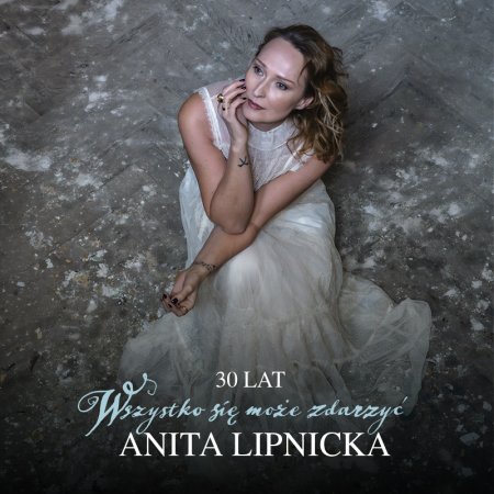 Anita Lipnicka | Trasa jubileuszowa: 30 lat "Wszystko się może zdarzyć" - koncert