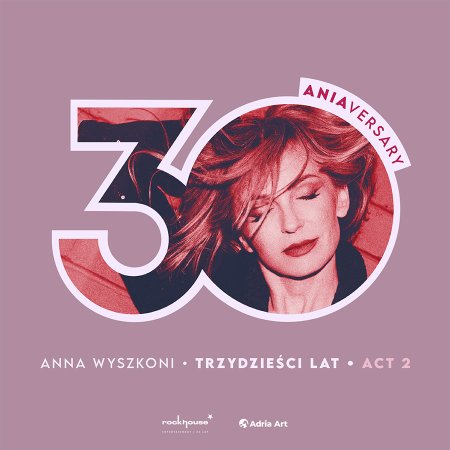 Anna Wyszkoni - Trzydzieści lat - koncert