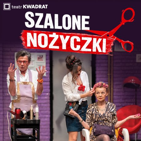 Szalone Nożyczki - Teatr Kwadrat - spektakl