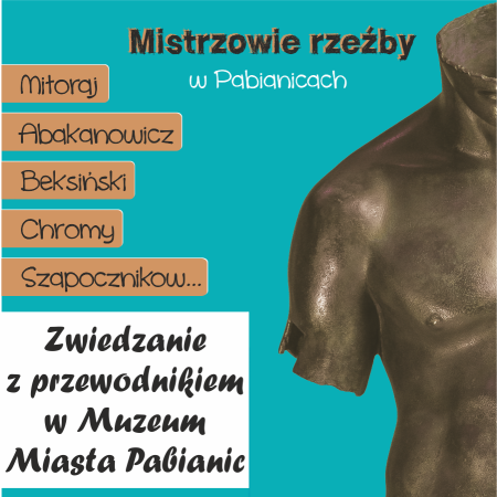 Zwiedzanie: Mistrzowie rzeźby w Pabianicach. Mitoraj, Abakanowicz, Beksiński, Chromy, Szapocznikow... - wystawa