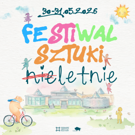Festiwal Sztuki (nie)letnie | 30 maja 2026 r. | Karnet popołudniowy: 14:00–17:45 (dzieci 4–8 lat) - festiwal