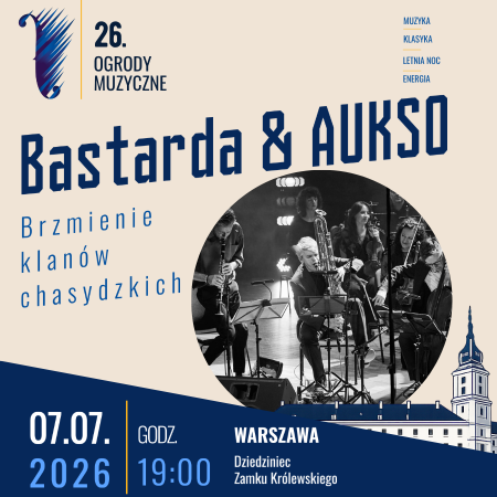 Bastarda &amp; AUKSO / Brzmienie klanów chasydzkich - koncert