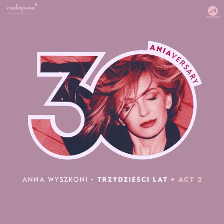 Anna Wyszkoni - Trzydzieści lat - koncert