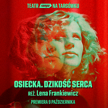 Teatr Rampa: Osiecka. Dzikość serca - spektakl