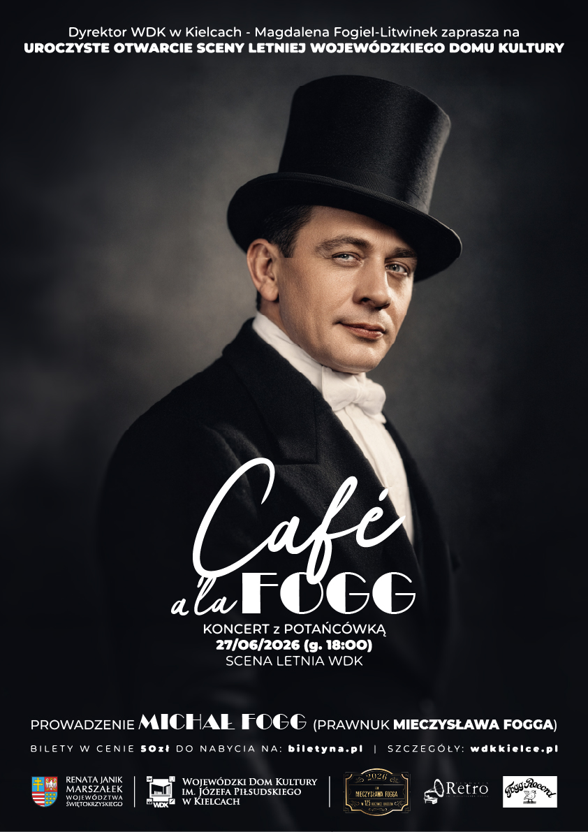 "Café a'la Fogg"- uroczyste otwarcie Sceny Letniej WDK w Kielcach Kielce