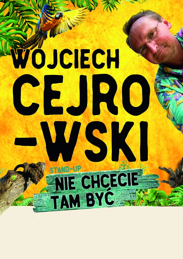 Wydarzenie: Wojciech Cejrowski - Nie chcecie tam być, Kiedy? 2024-10-22 18:00, Gdzie? Dom Technika NOT