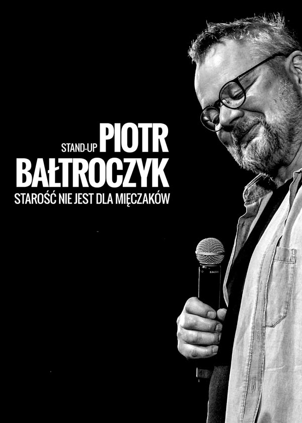 Plakat Piotr Bałtroczyk Stand-up: Starość nie jest dla mięczaków 230857