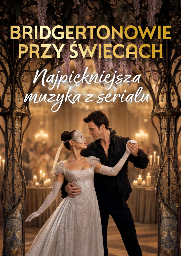 Bridgertonowie przy świecach - najpiękniejsza muzyka z serialu Gdańsk