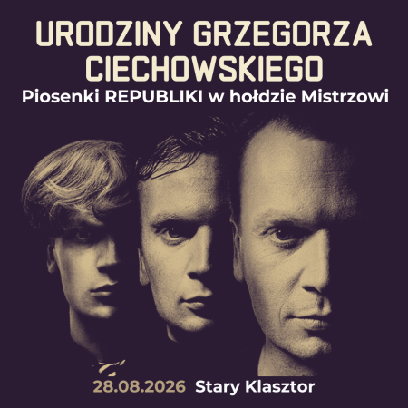 Urodziny Grzegorza Ciechowskiego - Piosenki Republiki w hołdzie Mistrzowi - koncert