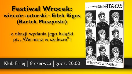 Wieczór Autorski na Wrocku 2019: Edek Bigos (Bartek Muszyński) - inne