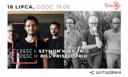 12. LAJ: Szymon Mika Trio / Bill Frisell Trio - koncert