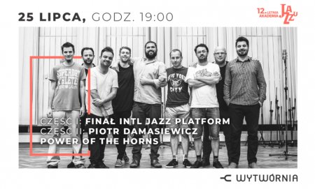 12. LAJ: Finał INTL Jazz Platform / Piotr Damasiewicz Power of the Horns - koncert
