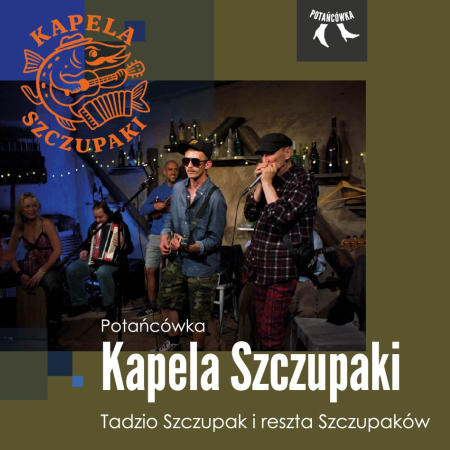 Potańcówka: Kapela Szczupaki – Tadzio Szczupak i reszta Szczupaków - koncert