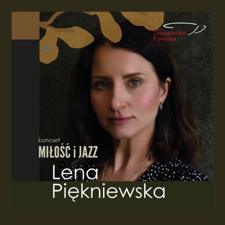 Śmietanka Łowicka: Koncert Leny Piękniewskiej „Miłość i Jazz” - koncert