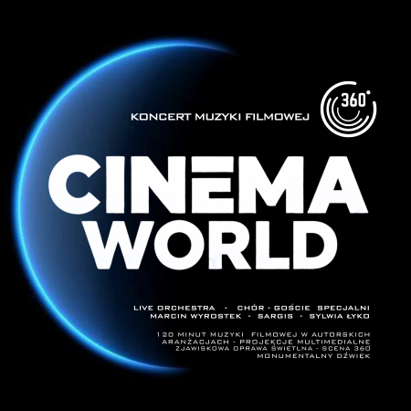 CINEMA WORLD 360° - Koncert Muzyki Filmowej - koncert