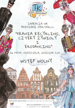 Frania Recykling, cztery żywioły i ekodancing - spektakl dla dzieci w wykonaniu Teatru Katarynka - dla dzieci