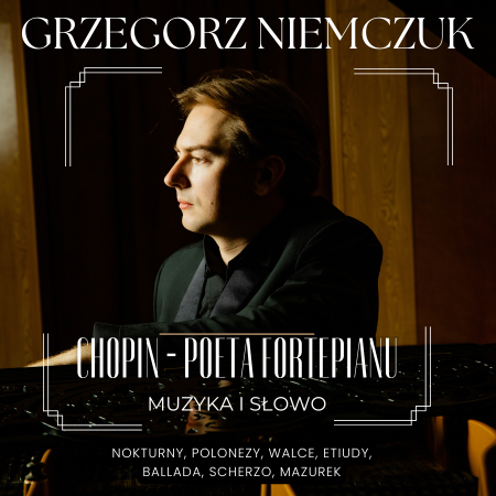 „Chopin - Poeta Fortepianu” - nadzwyczajny recital fortepianowy: muzyka i słowo - koncert