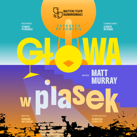 Głowa w piasek - Bałtycki Teatr Różnorodności - spektakl