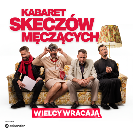 Kabaret Skeczów Męczących - Wielcy wracają - kabaret