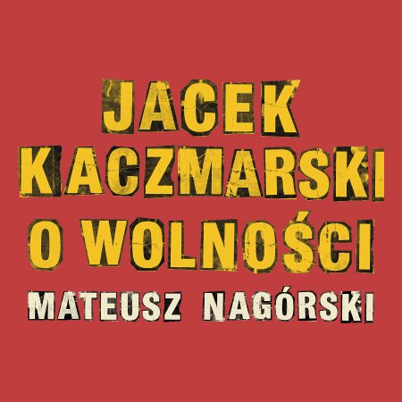 Jacek Kaczmarski o wolności – Mateusz Nagórski - koncert