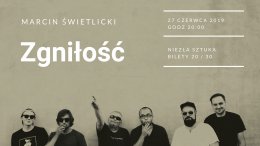 Koncert: Zgniłość (Marcin Świetlicki) - koncert