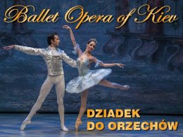 DZIADEK DO ORZECHÓW - Ballet Opera of Kiev - spektakl