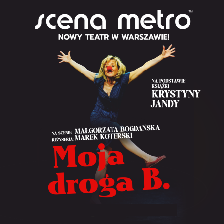 Małgorzata Bogdańska - Moja Droga B. - spektakl