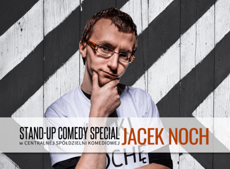 Stand-up comedy special: Jacek Noch + support - stand-up