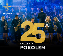 Jubileusz Orkiestry Wieniawa z Kamil Bednarek, Natasza Urbańska, Sidney Polak - koncert