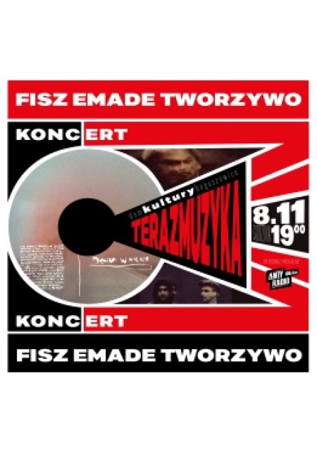 TERAZ MUZYKA - KONCERT FISZ EMADE TWORZYWO - koncert