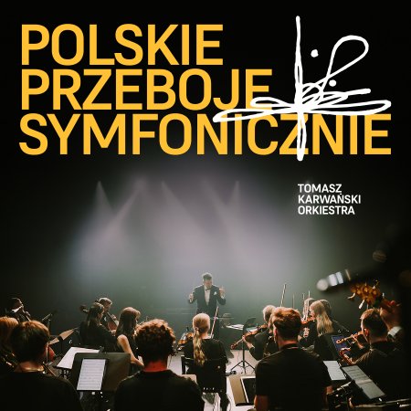 Tomasz Karwański Orkiestra - polskie przeboje symfonicznie - koncert
