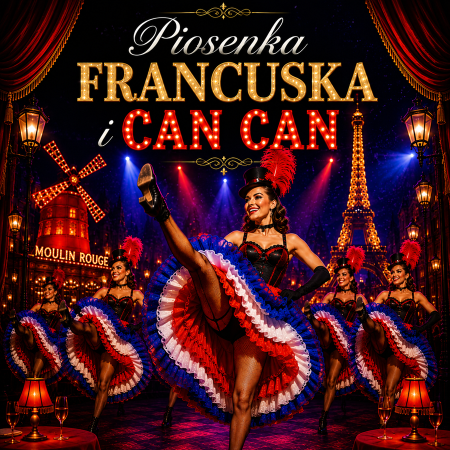 Piosenka francuska i can can - Burlesque - spektakl