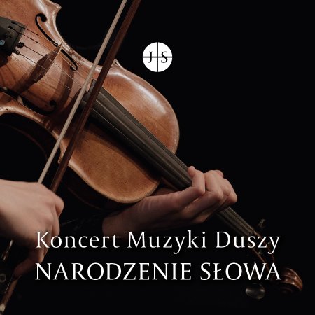 Jestem Słowem - Koncert Muzyki Duszy cz. I "Narodzenie Słowa" - koncert