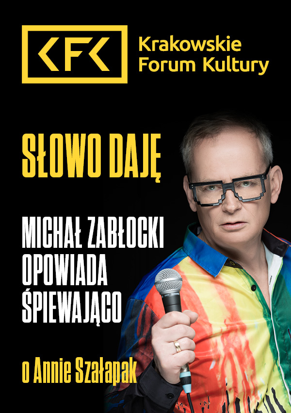 Słowo daję | Michał Zabłocki opowiada śpiewająco o Annie Szałapak Kraków