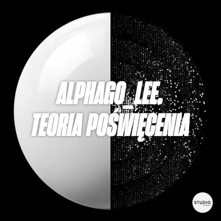 ALPHA GO_LEE. Teoria poświęcenia - spektakl