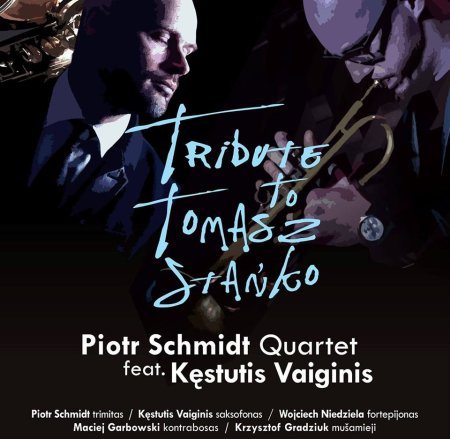 Piotr Schmidt Quartet Kestutis Vaiginis Tribute to Tomasz Stańko - koncert