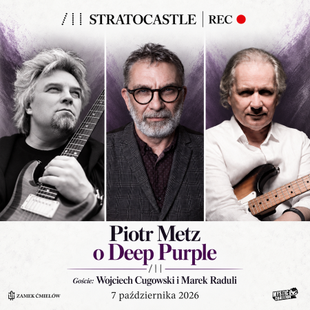 Stratocastle Records: Piotr Metz o Deep Purple. Goście: Wojciech Cugowski i Marek Raduli - inne