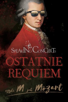 Speaking Concerts - Ostatnie Requiem czyli M jak Mozart - Bilety na koncert