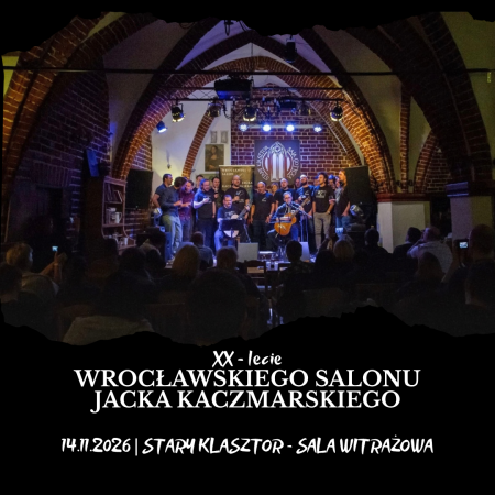 XX Urodziny Wrocławskiego Salonu Jacka Kaczmarskiego - koncert