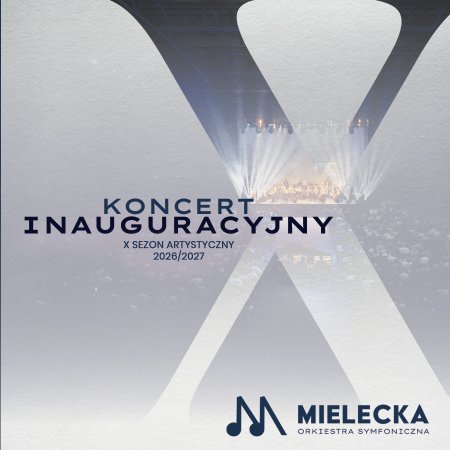 Koncert Inauguracyjny X Sezonu Artystycznego - Mielecka Orkiestra Symfoniczna - koncert