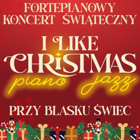 I like Christmas Piano JAZZ przy świecach - koncert
