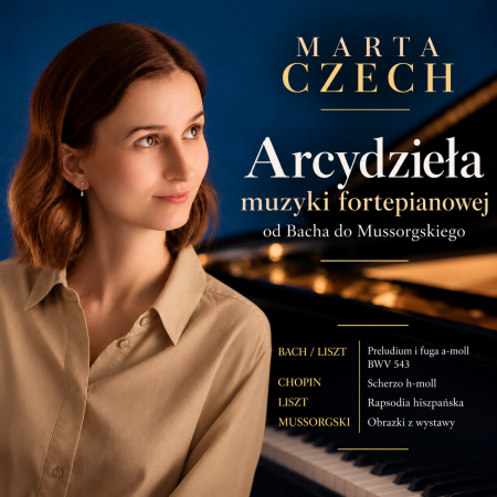Marta Czech - Arcydzieła muzyki fortepianowej od Bacha do Musorgskiego - koncert