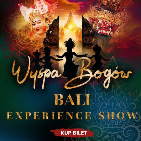 Wyspa Bogów - Bali Experience SHOW - spektakl