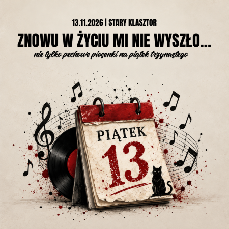 Znowu w życiu mi nie wyszło - nie tylko pechowe piosenki na Piątek Trzynastego - koncert