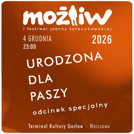 MOŻLIW 2026 - Urodzona dla Paszy - festiwal