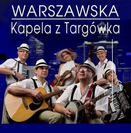 Warszawska Kapela z Targówka - koncert