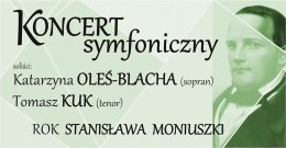 Koncert symfoniczny z okazji obchodów Roku Stanisława Moniuszki - koncert