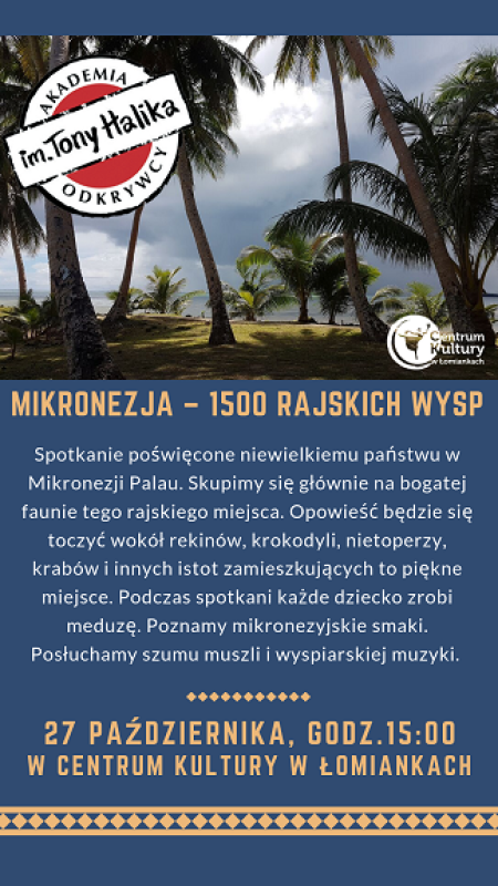 Akademia Odkrywcy im. Tony Halika - Mikronezja "1500 rajskich wysp" - dla dzieci