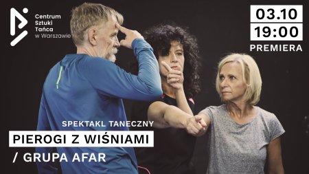 PIEROGI Z WIŚNIAMI / GRUPA AFAR - CST - spektakl